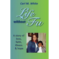 Life Without Fu: A Story of Love, Faith, Illness & Hope