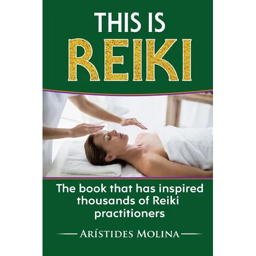 This is Reiki: The book that has inspired thousands of Reiki practitioners