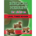 Biblical Hebrew for Children Level Three Reader: Teach your child Hebrew in fun and easy rhyme!