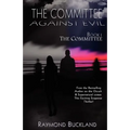 The Committee Against Evil Book I: The Committee: The Committee
