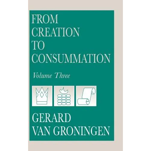 From Creation to Consummation, Volume III