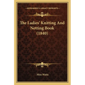 The Ladies' Knitting And Netting Book (1840)