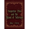 Inspector Pim and the Blood of Inferium