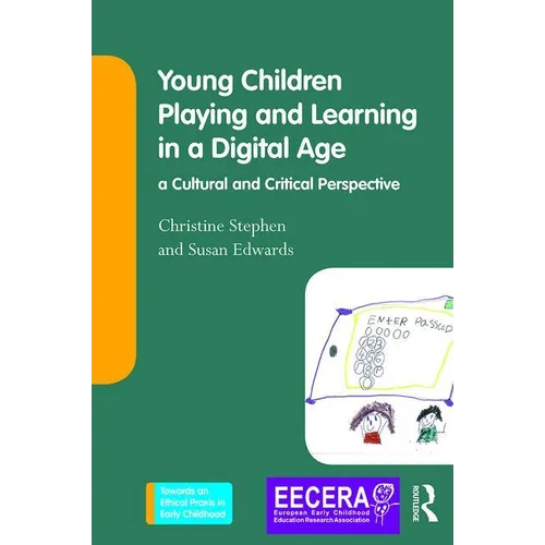 Young Children Playing and Learning in a Digital Age: A Cultural and Critical Perspective