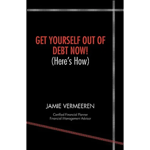 Get Yourself Out of Debt Now! (Here's How)