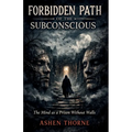 Forbidden Path of the Subconscious: The Mind as a Prison Without Walls