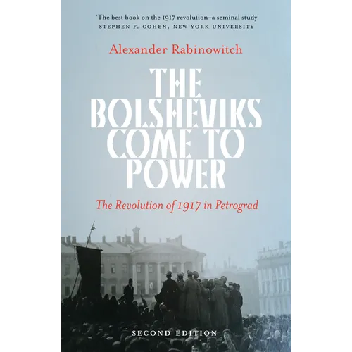 The Bolsheviks Come to Power: The Revolution of 1917 in Petrograd
