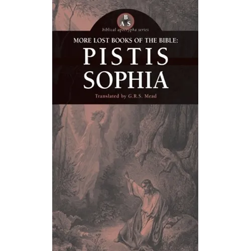 More Lost Books of the Bible: Pistis Sophia