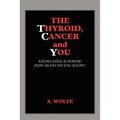 The Thyroid, Cancer and You