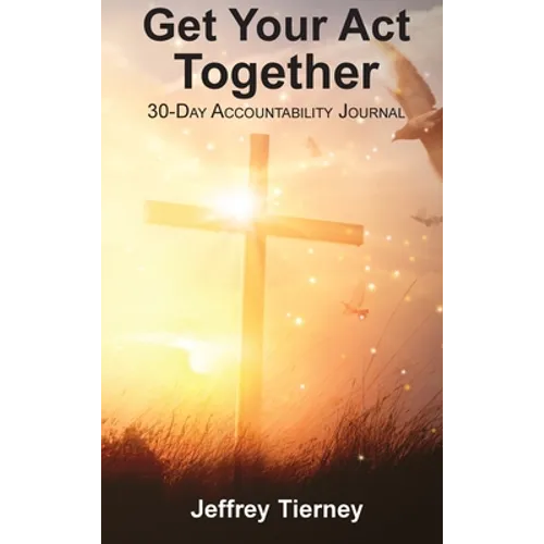Get Your Act Together: 30-Day Accountability Journal