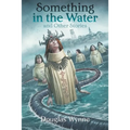 Something in the Water and Other Stories