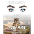 Eye Candy and Wisdom