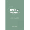 A Book of Liberian Parables: Wise Sayings and Their Simple Interpretations