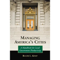 Managing America's Cities: A Handbook for Local Government Productivity