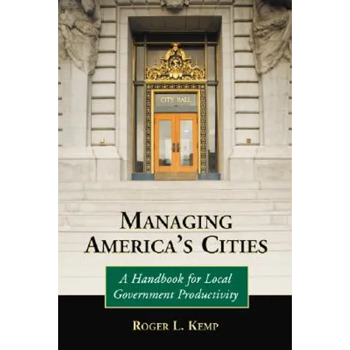 Managing America's Cities: A Handbook for Local Government Productivity