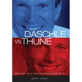 Daschle vs. Thune: Anatomy of a High-Plains Senate Race