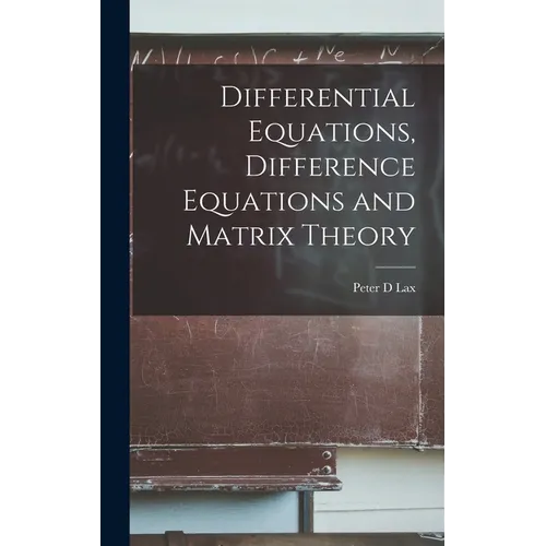 Differential Equations, Difference Equations and Matrix Theory