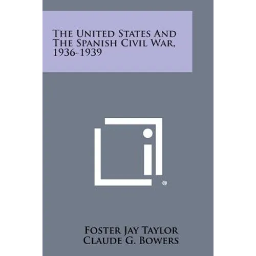The United States and the Spanish Civil War, 1936-1939