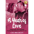 A Year of Love: Taking Risks, Big and Small Finding My Soulmate to WIN IT ALL
