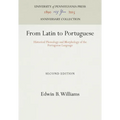 From Latin to Portuguese: Historical Phonology and Morphology of the Portuguese Language