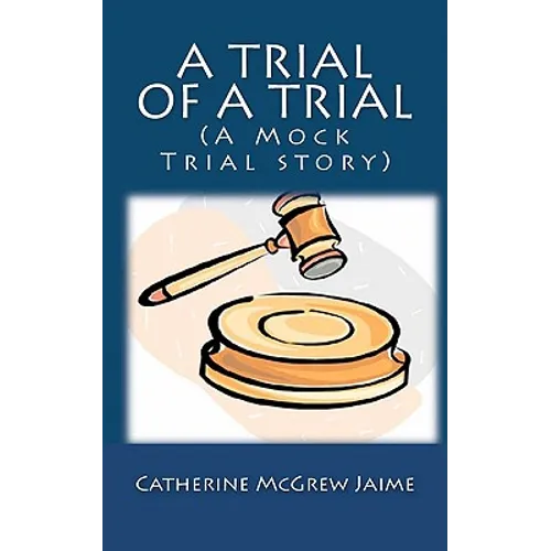 A Trial of A Trial (A Mock Trial story)