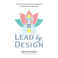 Lead by Design: Applying Human Design Principles to Leadership Strategies