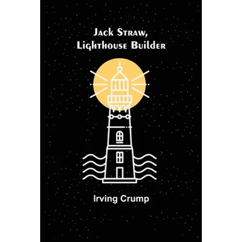 Jack Straw, Lighthouse Builder