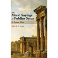 The Moral Sayings of Publius Syrus: A Roman Slave