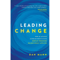 Leading Change: How to Achieve Superior Results with Gentle Pressure Relentlessly Applied