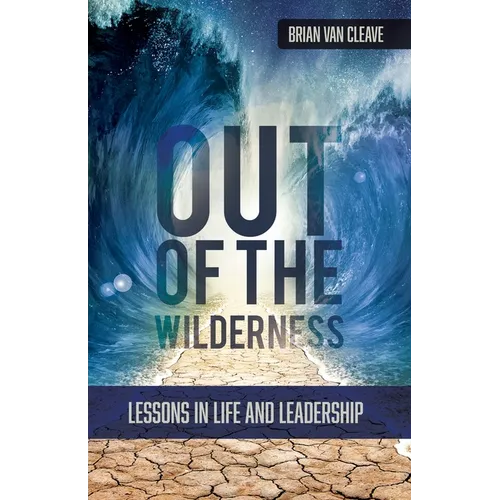 Out of the Wilderness: Lessons in Life and Leadership