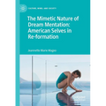 The Mimetic Nature of Dream Mentation: American Selves in Re-Formation