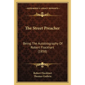 The Street Preacher: Being The Autobiography Of Robert Flockhart (1858)