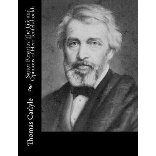 Sartor Resartus: The Life and Opinions of Herr Teufelsdrockh