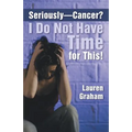 Seriously-Cancer? I Do Not Have Time for This!