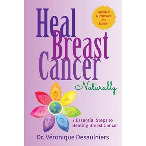 Heal Breast Cancer Naturally: 7 Essential Steps to Beating Breast Cancer