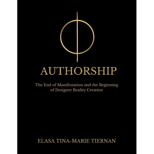 Authorship: The End of Manifestation and the Beginning of Designer Reality Creation