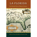 La Florida: Five Hundred Years of Hispanic Presence