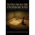 Notes from the Underground: The Scholar's Edition