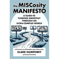 The MISCosity Manifesto: A Guide to Flowing Smoothly Through an Ultra-Complex World