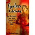 Fearless Choices: An Exposé on the Power of Saying Yes