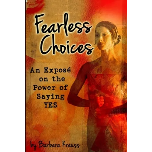 Fearless Choices: An Exposé on the Power of Saying Yes