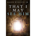 That I May See Him