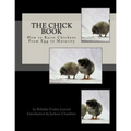 The Chick Book: How to Raise Chickens From Egg to Maturity