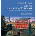 Lump Lump and the Blanket of Dreams: Inspired by Navajo Culture and Folklore