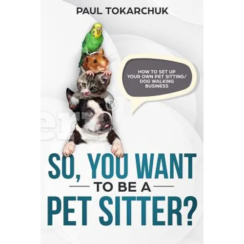 So, you want to be a pet sitter? How to set up your own pet sitting/dog walking business