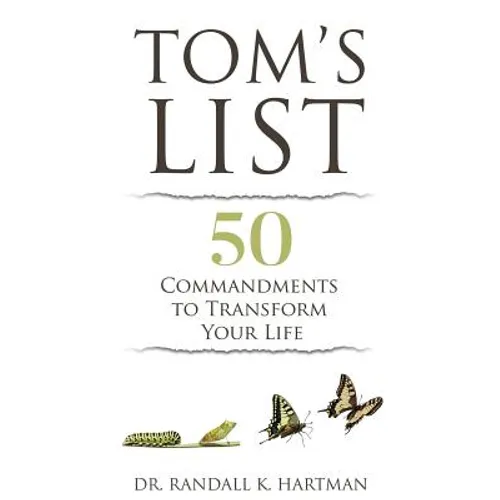Tom's List: 50 Commandments to Transform Your Life
