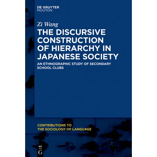 The Discursive Construction of Hierarchy in Japanese Society: An Ethnographic Study of Secondary School Clubs