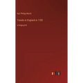 Travels in England in 1782: in large print