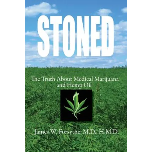 Stoned The Truth About Medical Marijuana and Hemp Oil