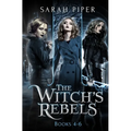 The Witch's Rebels: Books 4-6